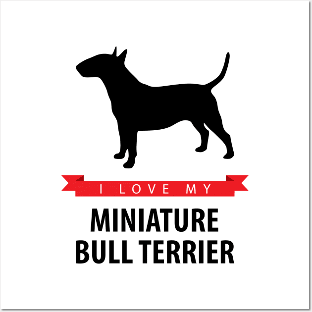 I Love My Miniature Bull Terrier Wall Art by millersye